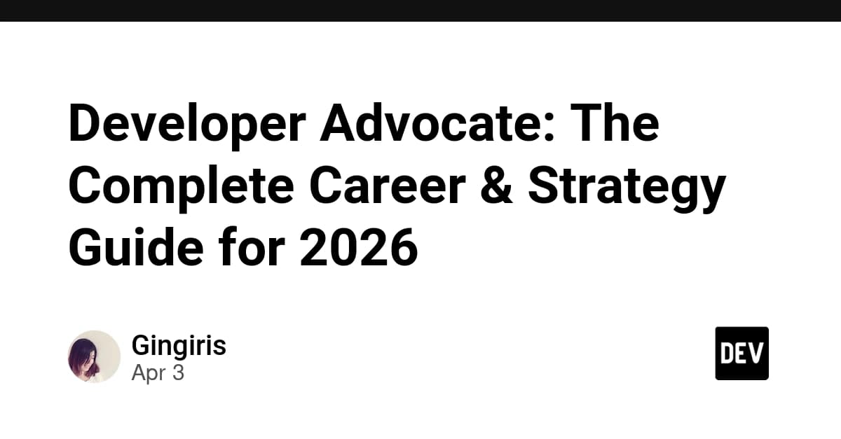 Developer Advocate: The Complete Career & Strategy Guide for 2026 - DEV Community - Dev logo